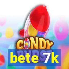 bete 7k